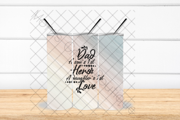Dad, Son's 1st Hero, Daughter's 1st Love: Design for Family